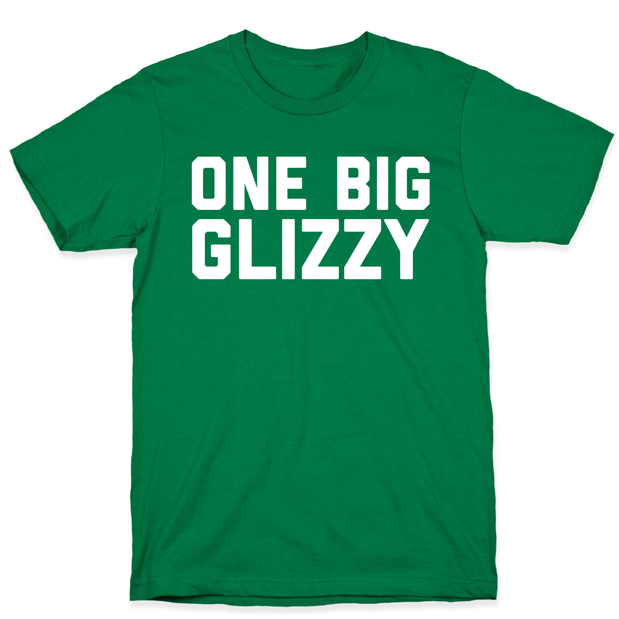 One Big Glizzy  T-Shirt